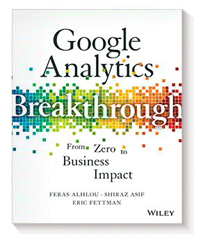 Google Analytics Breakthrough: From Zero to Business Impact de Feras Alhlou, Shiraz Asif y Eric Fettman