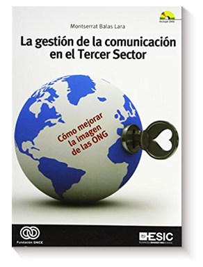 La gestión de la comunicación en el Tercer Sector: Cómo mejorar la imagen de las ONG de Montserrat Balas Lara