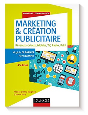Marketing & création publicitaire – 4e éd. : Réseaux sociaux, Mobile, TV, Radio, Print (Marketing/Communication) de Virginie de Barnier  y Henri Joannis