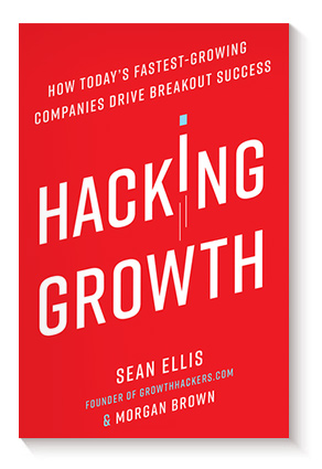 Hacking Growth: How Today&#8217;s Fastest-Growing Companies Drive Breakout Success de Sean Ellis y Morgan Brown