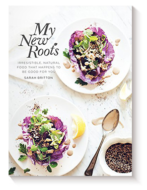 My New Roots: Irresistible, natural food that happens to be good for you de Sarah Britton