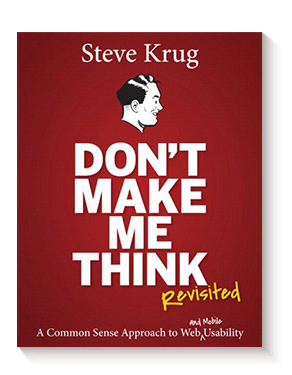 Don&#8217;t Make Me Think, Revisited: A Common Sense Approach to Web Usability de Steve Krug