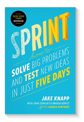 Sprint: How To Solve Big Problems and Test New Ideas in Just Five Days de Jake Knapp