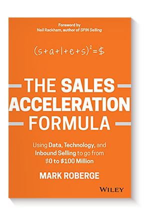 The Sales Acceleration Formula: Using Data, Technology, and Inbound Selling to go from $0 to $100 Million de Mark Roberge