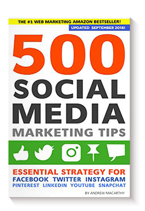 500 Social Media Marketing Tips: Essential Advice, Hints and Strategy for Business: Facebook, Twitter, Pinterest, Google+, YouTube, Instagram, LinkedIn, and More! de Andrew Macarthy