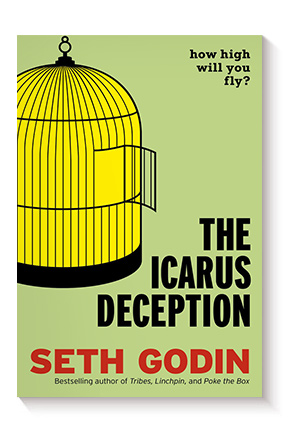 The Icarus Deception: How High Will You Fly? de Seth Godin
