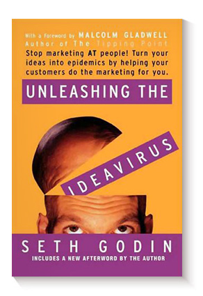 Unleashing the Ideavirus: Stop Marketing AT People! Turn Your Ideas into Epidemics by Helping Your Customers Do the Marketing Thing for You de Seth Godin